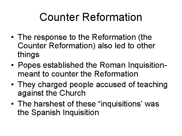 Counter Reformation • The response to the Reformation (the Counter Reformation) also led to