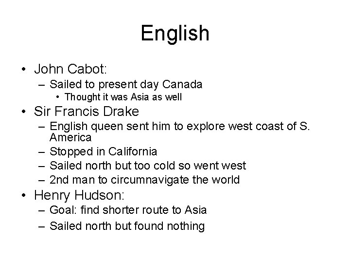 English • John Cabot: – Sailed to present day Canada • Thought it was