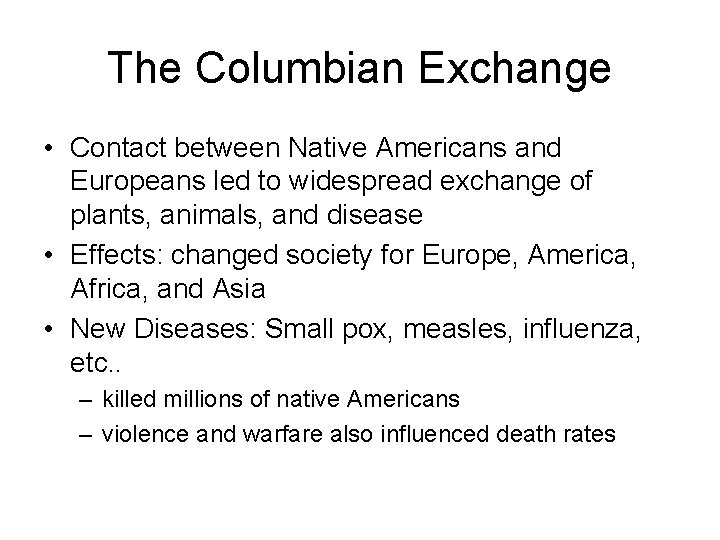 The Columbian Exchange • Contact between Native Americans and Europeans led to widespread exchange
