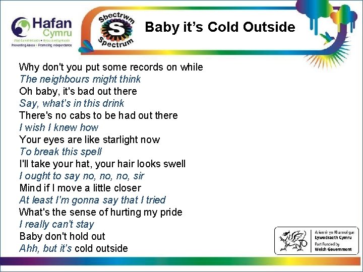 Baby it’s Cold Outside Click to edit Master title style Why don't you put