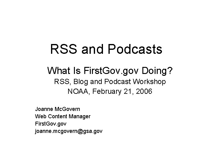 RSS and Podcasts What Is First. Gov. gov Doing? RSS, Blog and Podcast Workshop
