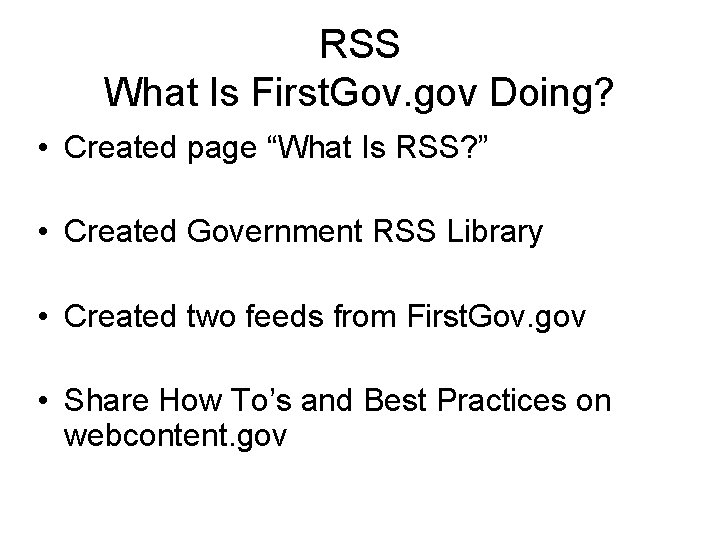 RSS What Is First. Gov. gov Doing? • Created page “What Is RSS? ”