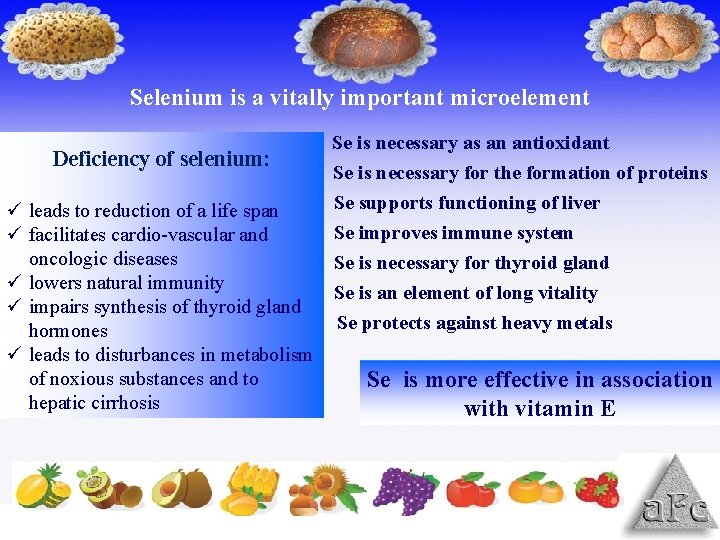 Selenium is a vitally important microelement Deficiency of selenium: Se is necessary as an