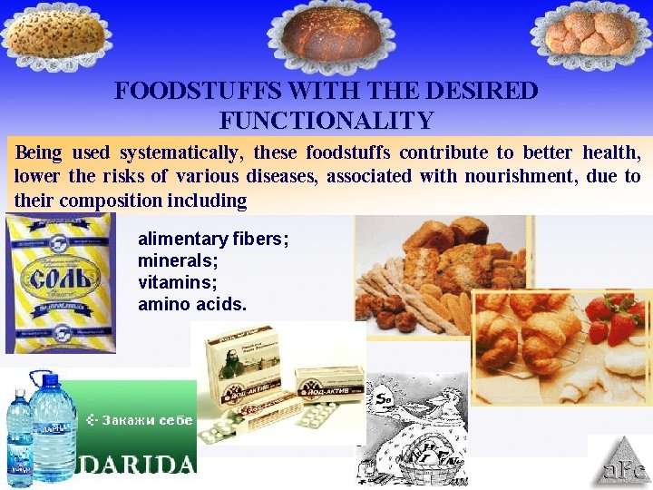 FOODSTUFFS WITH THE DESIRED FUNCTIONALITY Being used systematically, these foodstuffs contribute to better health,