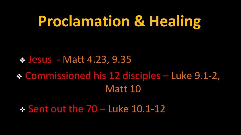 Proclamation & Healing Jesus - Matt 4. 23, 9. 35 v Commissioned his 12