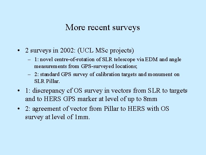 More recent surveys • 2 surveys in 2002: (UCL MSc projects) – 1: novel More recent surveys • 2 surveys in 2002: (UCL MSc projects) – 1: novel