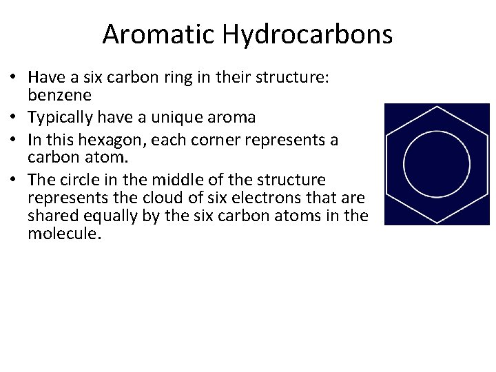Aromatic Hydrocarbons • Have a six carbon ring in their structure: benzene • Typically Aromatic Hydrocarbons • Have a six carbon ring in their structure: benzene • Typically