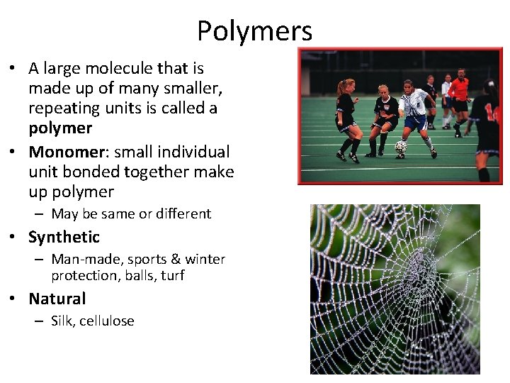 Polymers • A large molecule that is made up of many smaller, repeating units Polymers • A large molecule that is made up of many smaller, repeating units