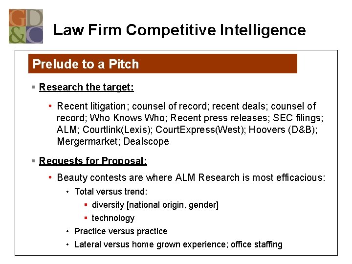 Law Firm Competitive Intelligence Prelude to a Pitch § Research the target: • Recent