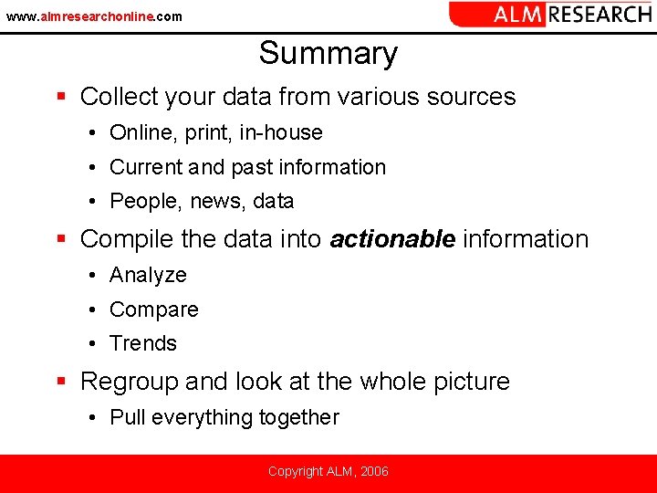 www. almresearchonline. com Summary § Collect your data from various sources • Online, print,
