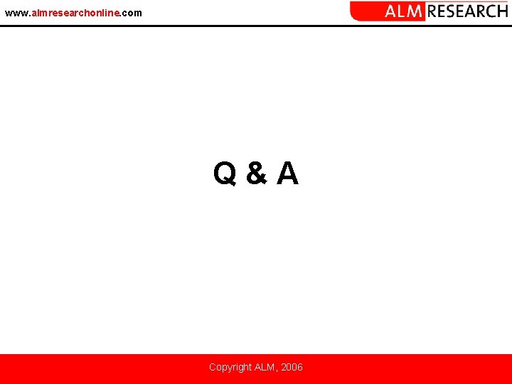 www. almresearchonline. com Q&A Copyright ALM, 2006 