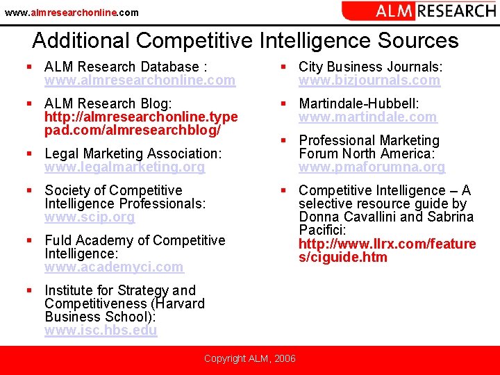 www. almresearchonline. com Additional Competitive Intelligence Sources § ALM Research Database : www. almresearchonline.