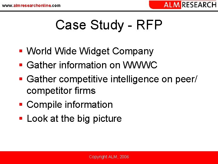 www. almresearchonline. com Case Study - RFP § World Wide Widget Company § Gather