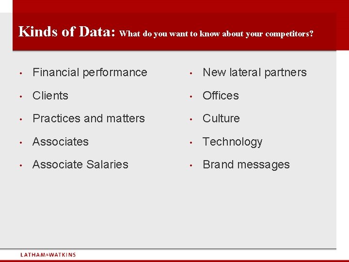 Kinds of Data: What do you want to know about your competitors? • Financial