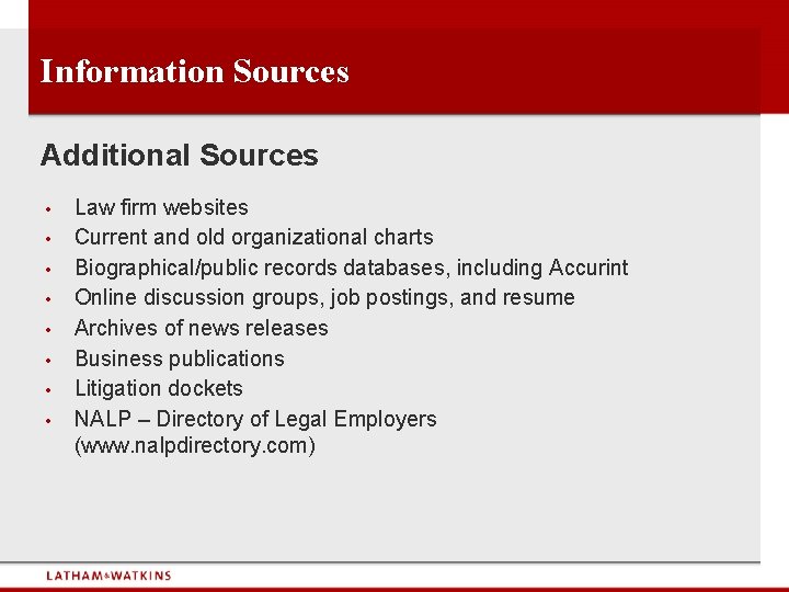 Information Sources Additional Sources • • Law firm websites Current and old organizational charts