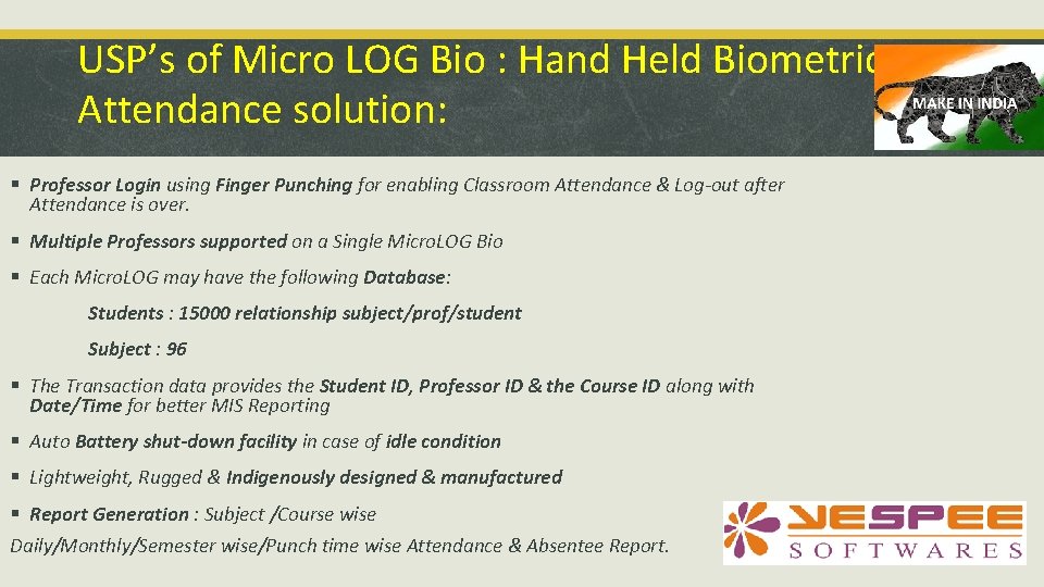 USP’s of Micro LOG Bio : Hand Held Biometric Attendance solution: § Professor Login