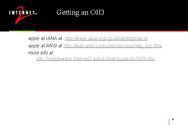 Getting an OID apply at IANA at http: //www. iana. org/cgi-bin/enterprise. pl apply at