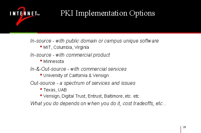 PKI Implementation Options In-source - with public domain or campus unique software • MIT,