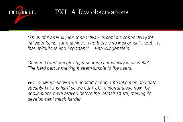 PKI: A few observations “Think of it as wall jack connectivity, except it’s connectivity