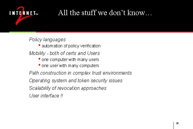 All the stuff we don’t know… Policy languages • automation of policy verification Mobility