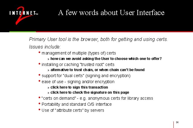 A few words about User Interface Primary User tool is the browser, both for