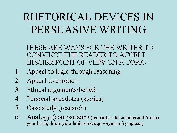 RHETORICAL DEVICES IN PERSUASIVE WRITING 1. 2. 3. 4. 5. 6. THESE ARE WAYS