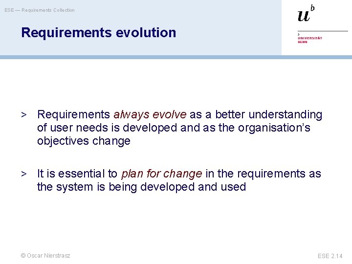 ESE — Requirements Collection Requirements evolution > Requirements always evolve as a better understanding