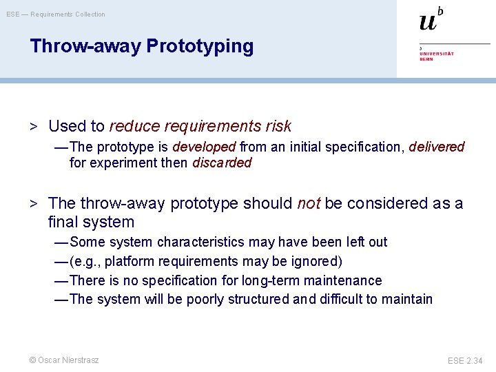 ESE — Requirements Collection Throw-away Prototyping > Used to reduce requirements risk — The