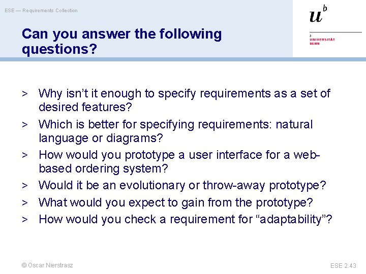 ESE — Requirements Collection Can you answer the following questions? > Why isn’t it