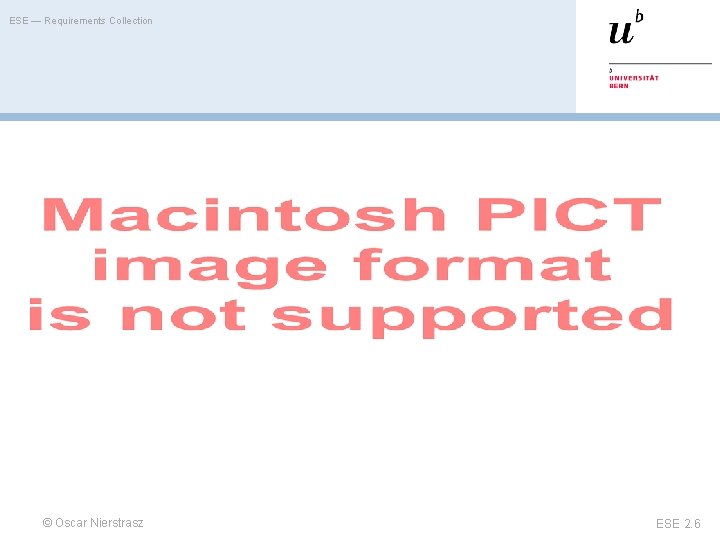 ESE — Requirements Collection © Oscar Nierstrasz ESE 2. 6 