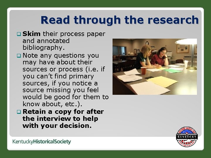 Read through the research q Skim their process paper and annotated bibliography. q Note