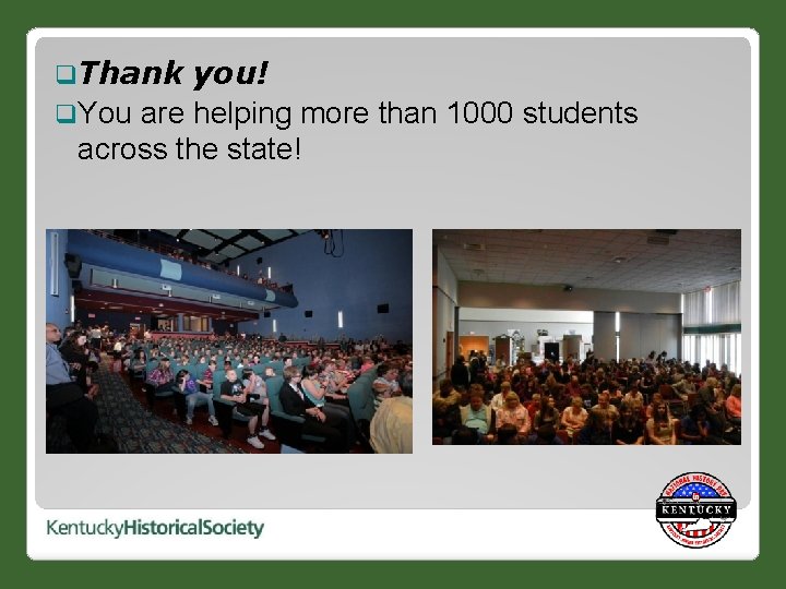 q. Thank you! q. You are helping more than 1000 students across the state!