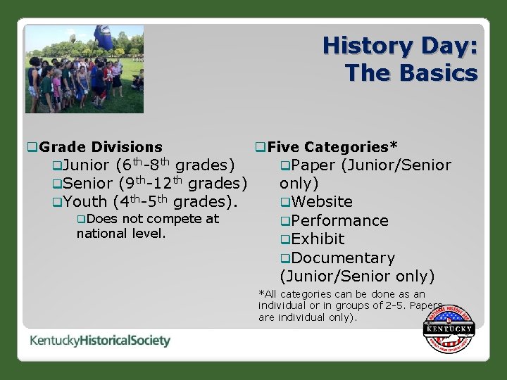 History Day: The Basics q. Grade Divisions q. Junior (6 th-8 th grades) q.