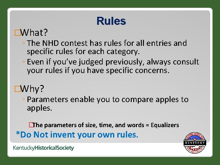 Rules �What? ◦ The NHD contest has rules for all entries and specific rules