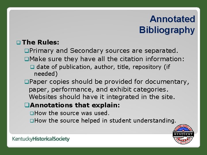 Annotated Bibliography q The Rules: q. Primary and Secondary sources are separated. q. Make