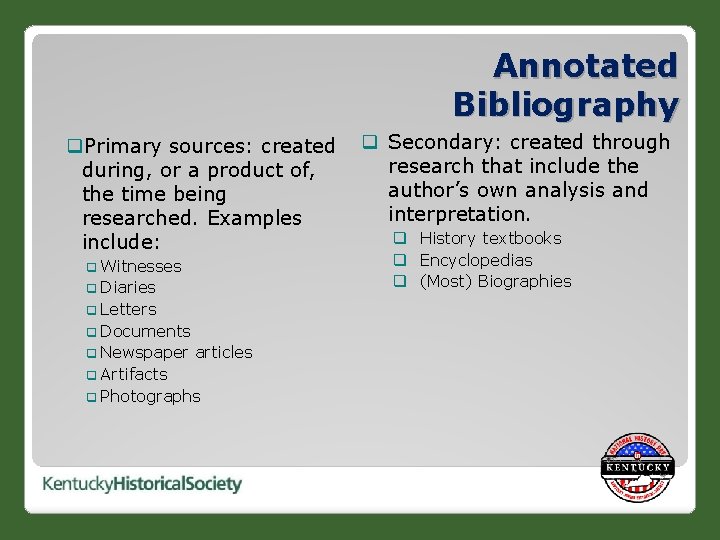 Annotated Bibliography q. Primary sources: created during, or a product of, the time being