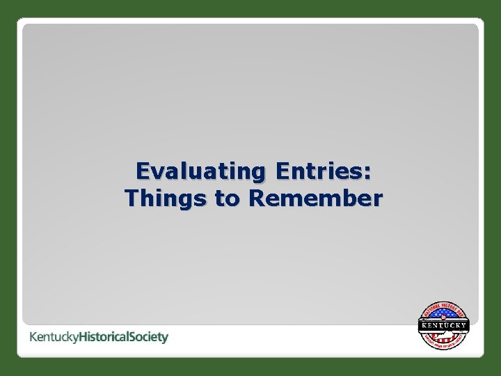 Evaluating Entries: Things to Remember 