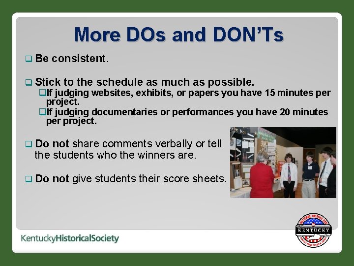 More DOs and DON’Ts q Be consistent. q Stick to the schedule as much