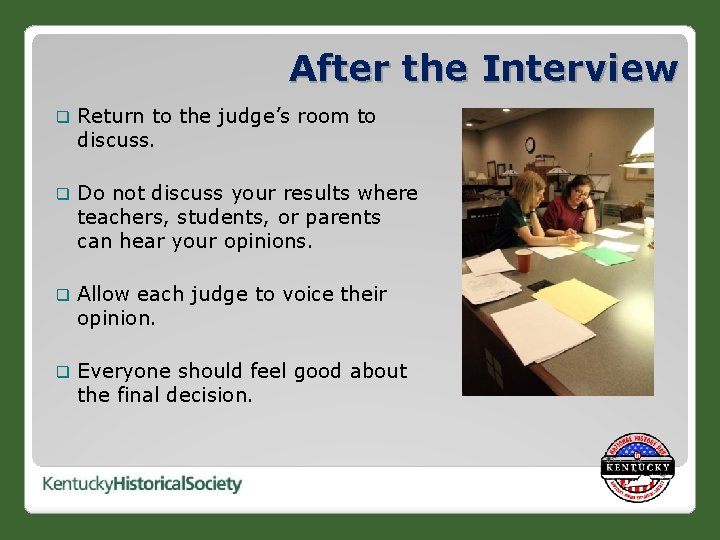 After the Interview q Return to the judge’s room to discuss. q Do not