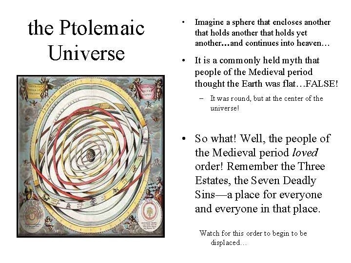 the Ptolemaic Universe • Imagine a sphere that encloses another that holds yet another…and