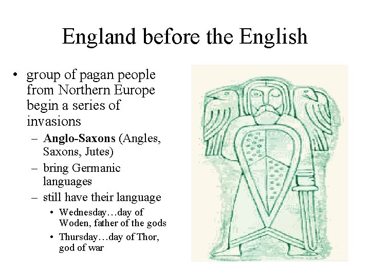 England before the English • group of pagan people from Northern Europe begin a