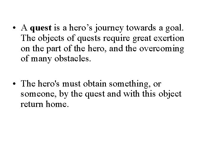  • A quest is a hero’s journey towards a goal. The objects of