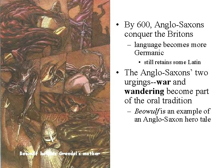  • By 600, Anglo-Saxons conquer the Britons – language becomes more Germanic •