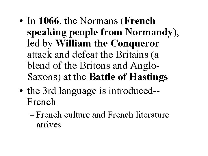  • In 1066, the Normans (French speaking people from Normandy), led by William