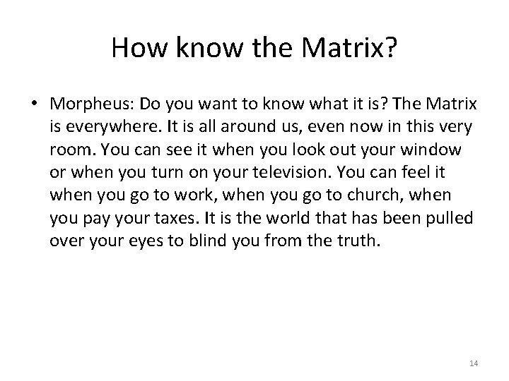 How know the Matrix? • Morpheus: Do you want to know what it is?