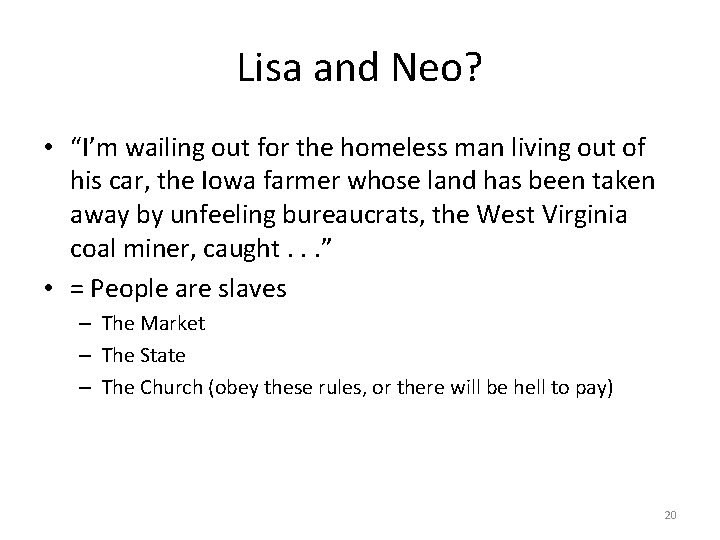 Lisa and Neo? • “I’m wailing out for the homeless man living out of