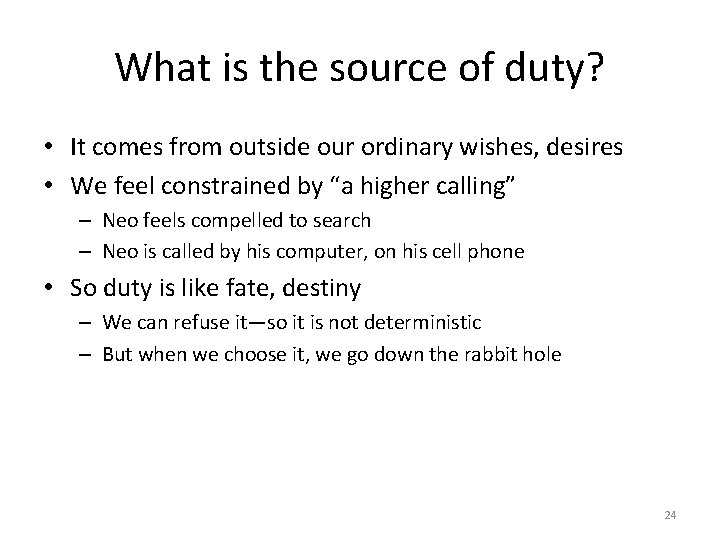 What is the source of duty? • It comes from outside our ordinary wishes,