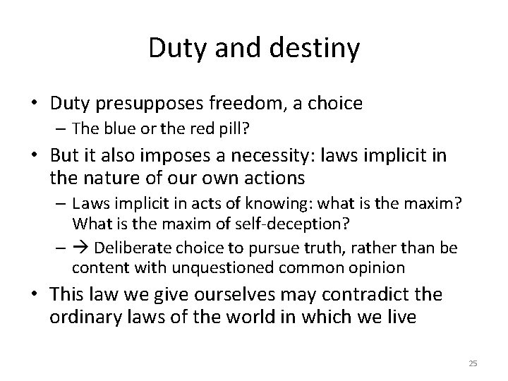 Duty and destiny • Duty presupposes freedom, a choice – The blue or the