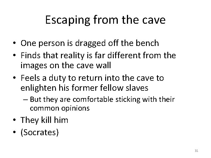 Escaping from the cave • One person is dragged off the bench • Finds