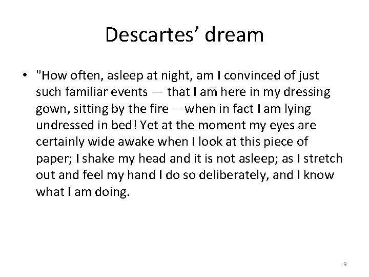 Descartes’ dream • "How often, asleep at night, am I convinced of just such